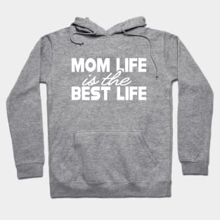 Mom life is the better life Hoodie